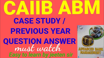 CAIIB ABM QUESTION ANSWER | AMB CASESTUDY | CAIIB EXAM|ADVANCE BANK MANAGEMENT|#CAIIB #ABMCASESTUDY
