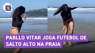 Pabllo Vittar choca ao jogar futebol na praia usando salto alto