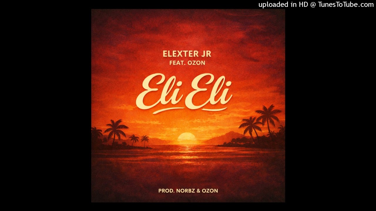 Elexter Jr ft Ozon - Eli Eli (Audio)