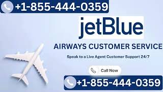 How to Reach Jetblue Airways Live Customer Service 24 Hours | Complete Help Guide