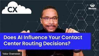 Does AI Influence Your Contact Center Routing Decisions?