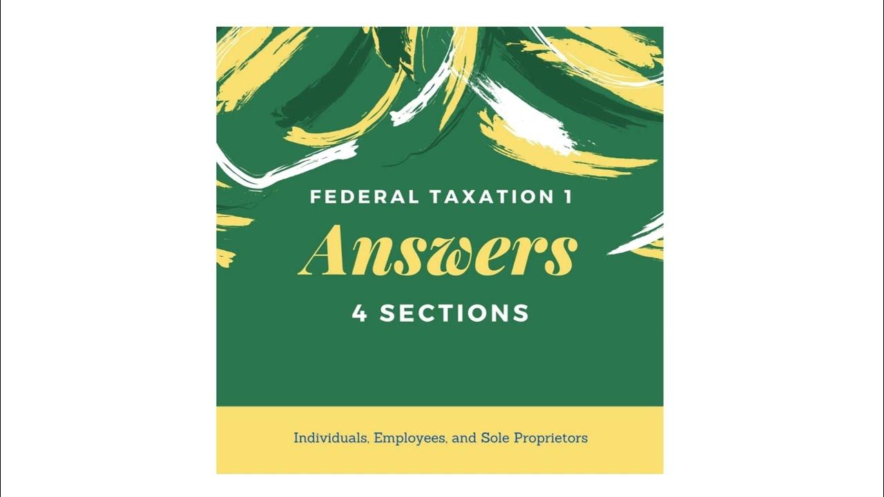 Answers to Federal Taxation I- Individuals, Employees, and Sole