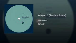 Nikola Gala -  Komplex 1 (Jansons Remix)