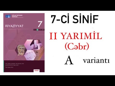 7-ci sinif DİM. İkinci yarımil üzrə yekunlaşdırıcı testlər (Cəbr) - A variantı