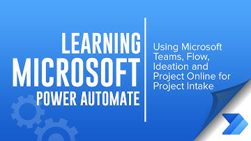 Using Microsoft Teams, Flow, Ideation and Project Online for Project Intake