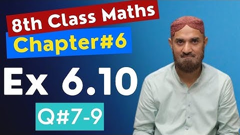 8th Class Maths|Chapter 6|Exercise 6.10|Q#7-9|PTB|Maths by Sherazi