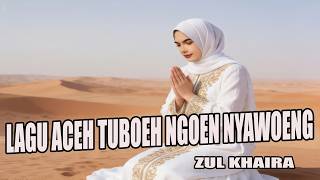 Download lagu LAGU ACEH 'NYAWOENG NGOEN TUBOH Zulkhaira
