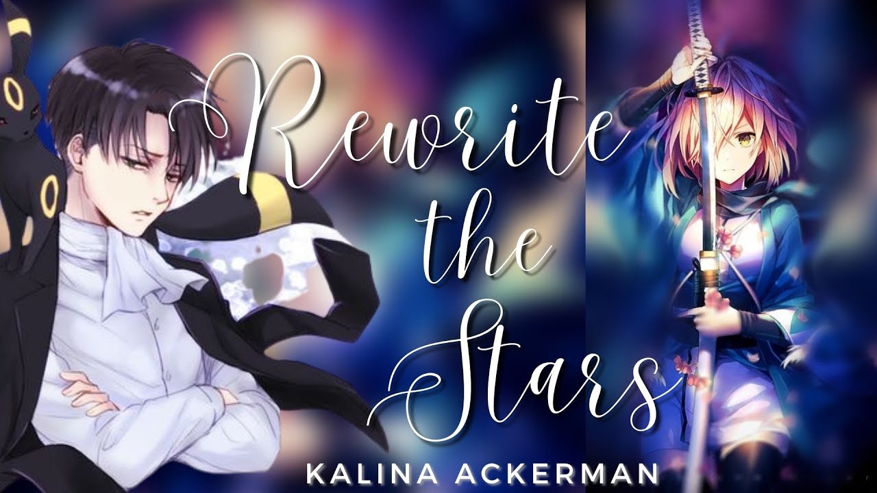 Rewrite the Stars | Levi x Y/N Lyrics Prank Oneshot AOT TextStory Kalina Ackerman
