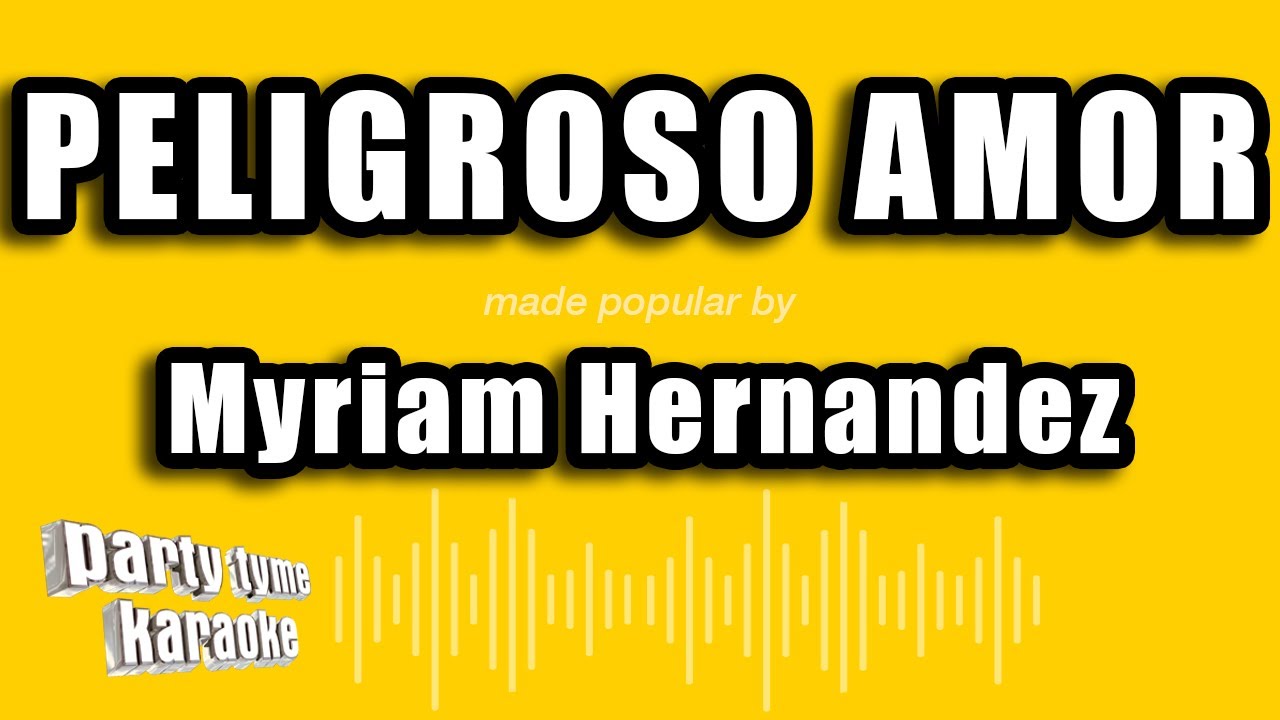 Myriam Hernandez - Peligroso Amor (Versión Karaoke)