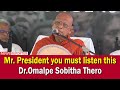 Mr. President you must listen this - Dr.Omalpe Sobitha Thero