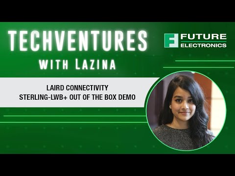 Laird Connectivity Sterling-LWB+ Out of the Box Demo | TechVentures with Lazina