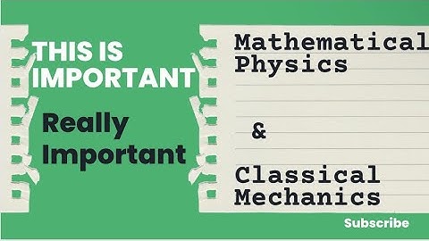 Must To Prepare Topics of Mathematical Physics & Classical Mechanics For CSIR NET & GATE Exams