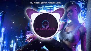 DJ ADEM ÇEVİK - DEAR LIFE Resimi