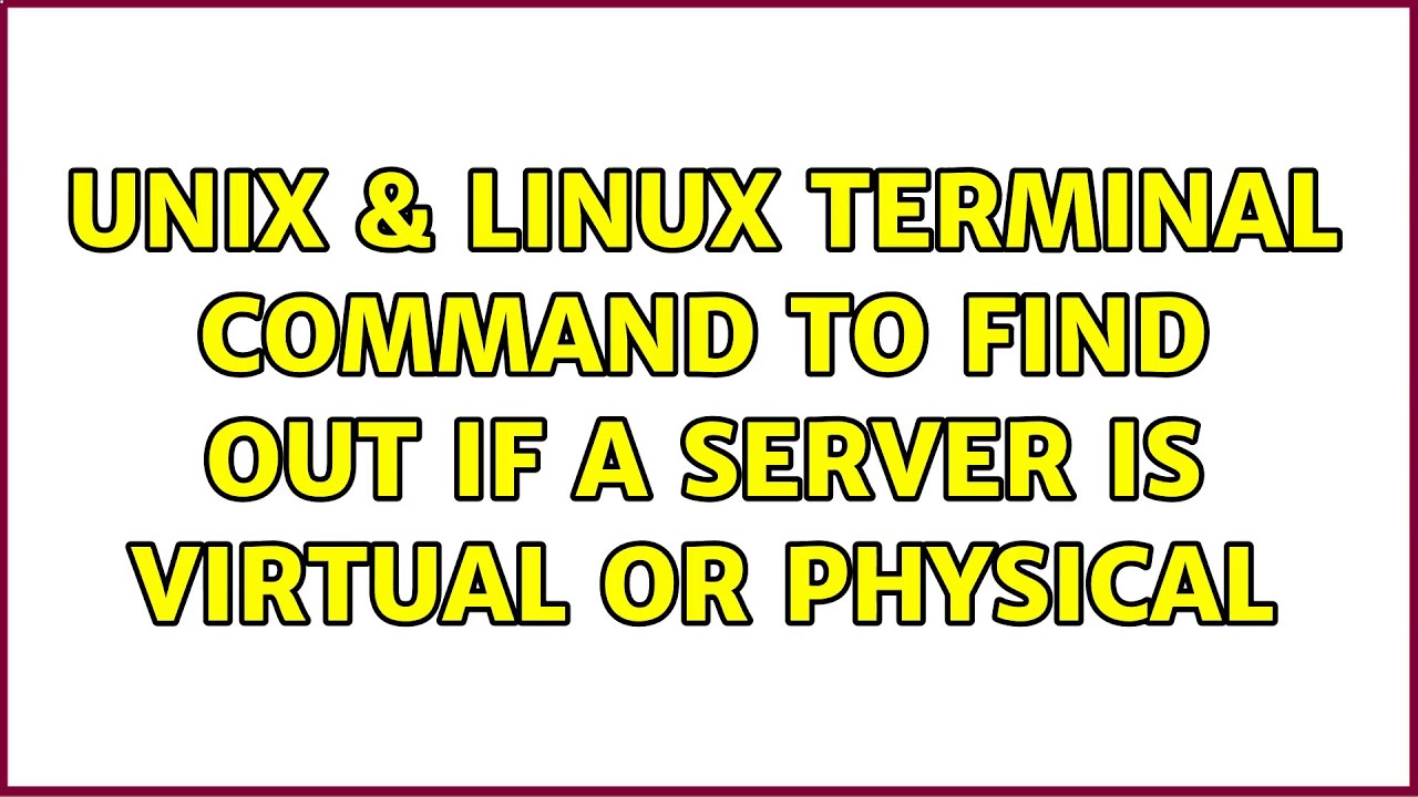 Unix & Linux: Terminal command to find out if a server is virtual or ...