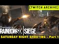 Saturday Night Shooting in R6: Siege - Part 1