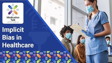 Implicit Bias in Healthcare | TRC Healthcare Medication Talk Podcast