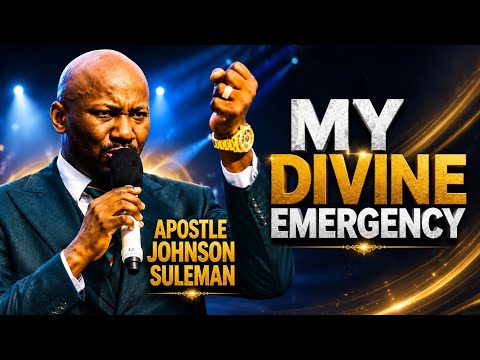 MY DIVINE EMERGENCY || APOSTLE  JOHNSON SULEMAN