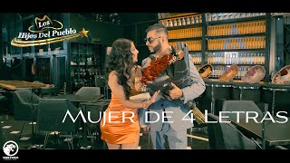 💔 Mujer De 4 Letras - Los Hijos Del Pueblo  Video Oficial