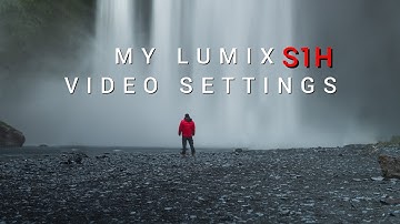 Panasonic Lumix S1H PERFEKT Video Settings  FOR CINEMATIC VIDEO