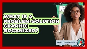What Is A Problem-Solution Graphic Organizer? - Aspiring Teacher Guide