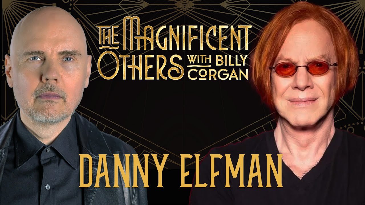 Danny Elfman | The Magnificent Others with Billy Corgan Danny Elfman | The Magnificent Others with Billy Corgan