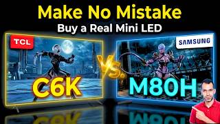 TCL C6K (QM6K) vs SAMSUNG M80H: Mini LED TV Battle / Get the Real One