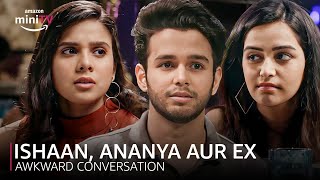 Ishaan, Ananya Aur Ex Ft. Ritvik Sahore Awkward Conversation Amazon Minitv