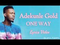 Adekunle Gold – One Way (Lyrics Video)