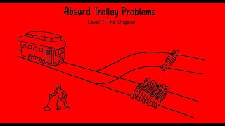 Absurd Trolley Problems