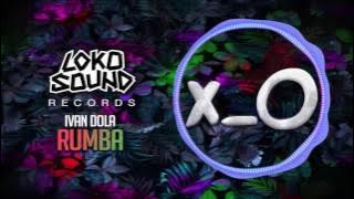 Rumba (Original Mix) - Ivan Dola [LokoSound Records]