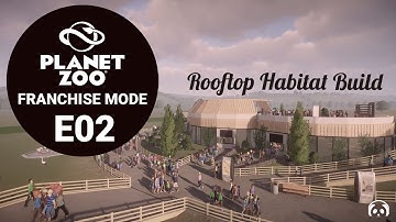 Planet Zoo | Ep 02 | Rooftop Habitat Build | Let