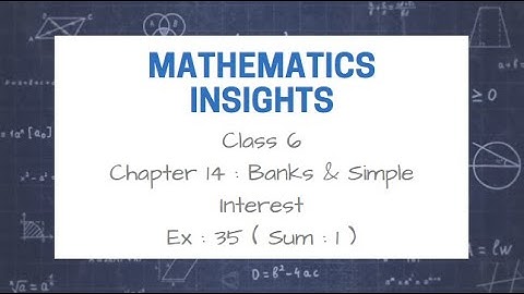 Class 6 | Chapter 14 | Banks  & Simple Interest | Part I