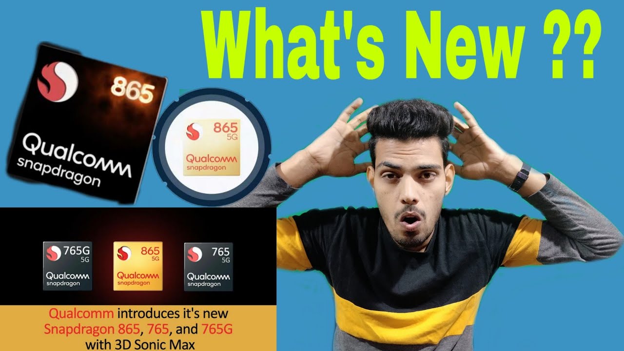 Snapdragon 865 What's New SD 865 vs 765 vs 765G 5G