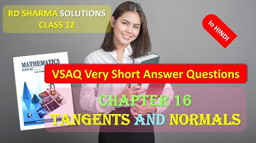RD SHARMA SOLUTIONS CLASS 12 CHAPTER 16 Tangents and Normals VSAQ IN HINDI Part 2