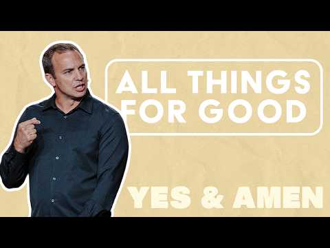 Yes & Amen: All Things For Good