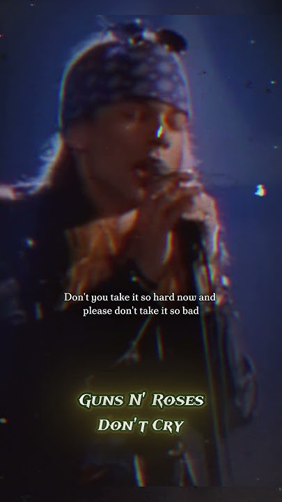 Guns N Roses Don T Cry Letra Guns N' Roses - Don't Cry (Lyrics) - YouTube