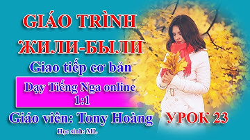 Kiên trì luyện nói Tiếng Nga giao tiếp | Урок 23 (HS: ML) | Thầy Hoàng dạy Online 1:1