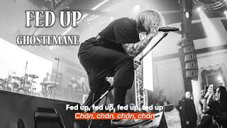 Vietsub | FED UP - GHOSTEMANE | Lyrics Video