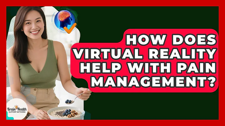 How Does Virtual Reality Help With Pain Management? - Brain Health Support Network