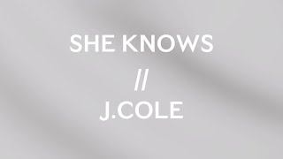 She Knows // J.Cole LYRICS