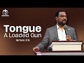 Tongue: A Loaded Gun | Pastor Kalyan Kothapalli | Telugu Sermon