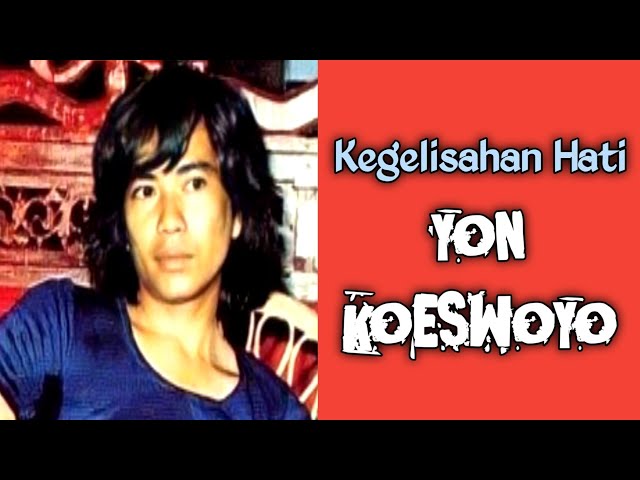 3 LAGU KEGELISAHAN HATI YON KOESWOYO ❤️ DI SERTAI TEKS/LIRIK ‼️ (Part 3) class=