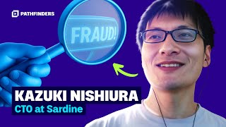 Kazuki Nishiura – CTO at Sardine | Catching Fraud With AI