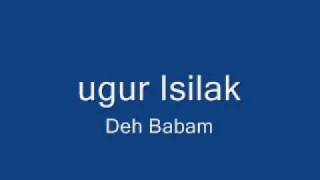 Ugur Isilak - deh babam Resimi