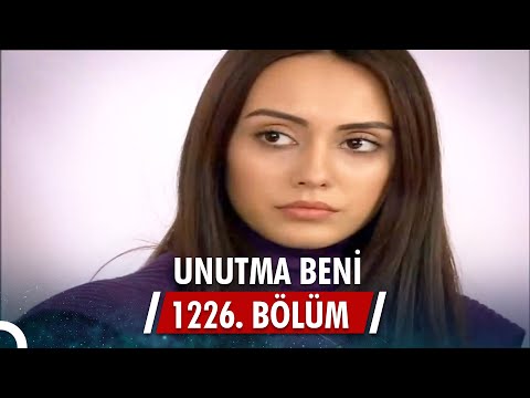 Unutma Beni | 1226. Bölüm