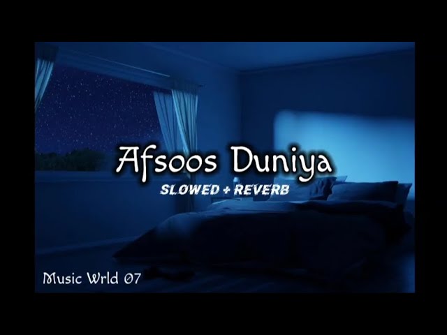 Afsoos Duniya (slowed + reverb)-Ishfaq Kawa. Music Wrld 07 class=