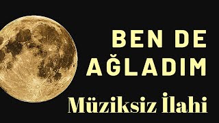 Ben de Ağladım (Müziksiz İlahi) Resimi