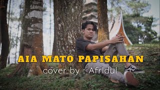 AIA MATO PAPISAHAN - AFRIDUL ( COVER )