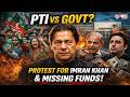 PTI vs Govt? Protest for Imran Khan & Missing Funds | The COW News
