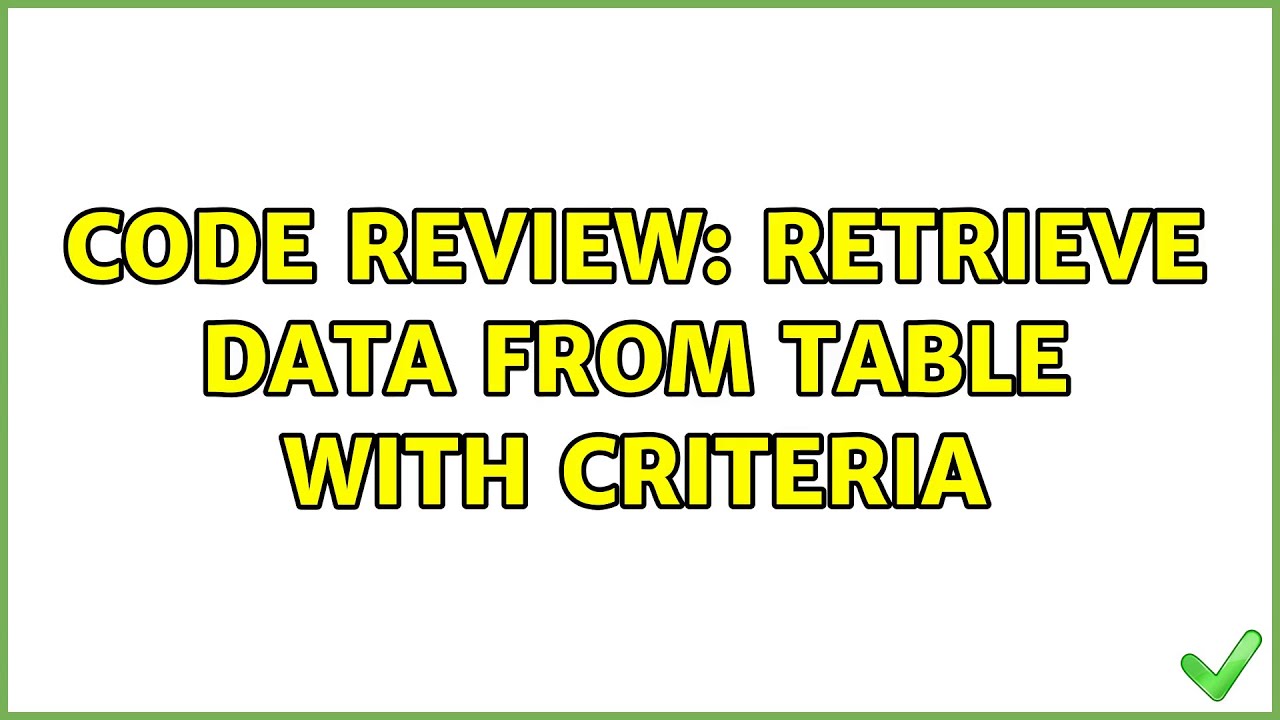 Code Review: Retrieve data from table with criteria - YouTube
